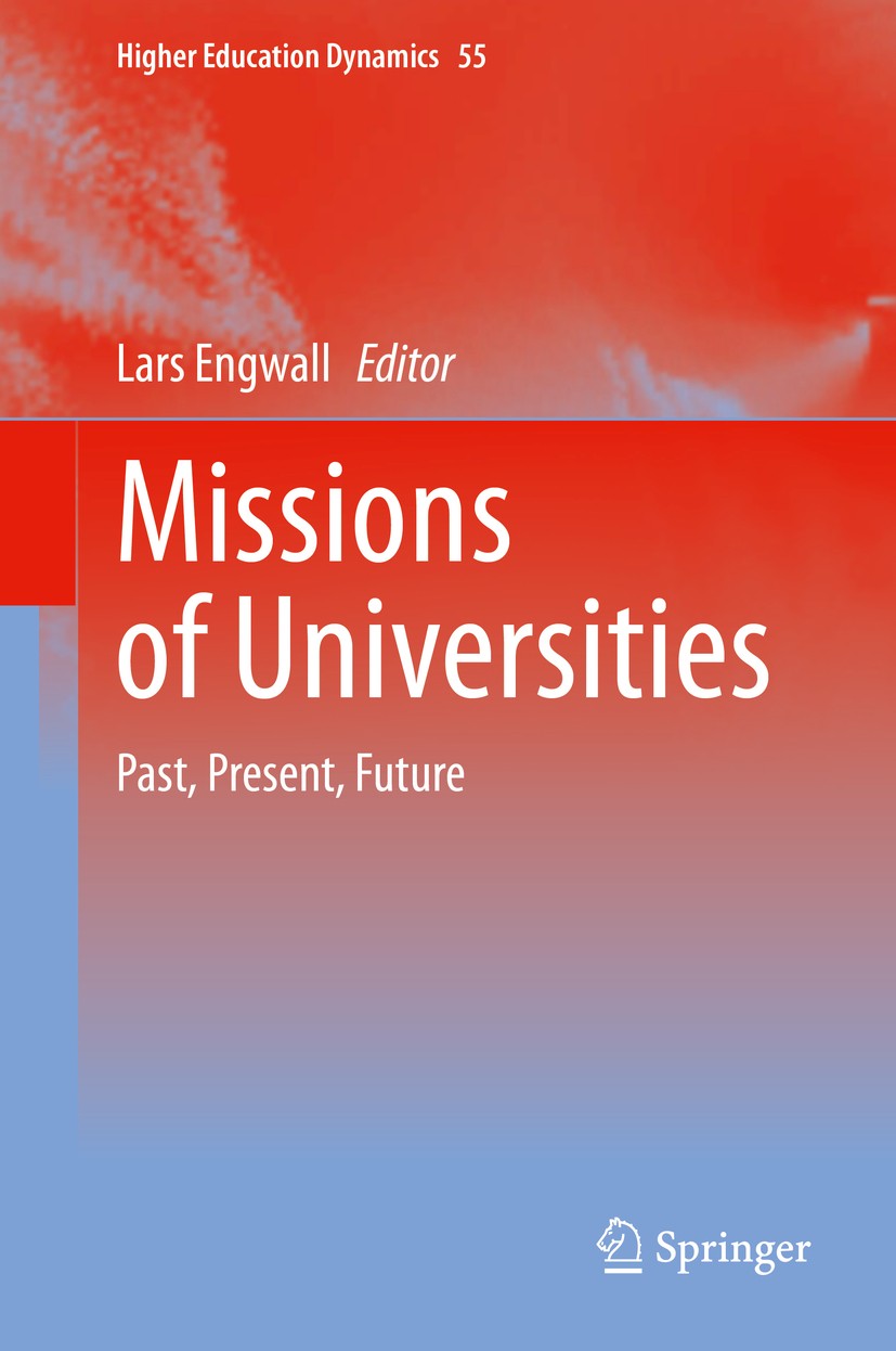 Titlebook: Missions of Universities; Past, Present, Futur Lars Engwall Book 2020 Springer Nature Switzerland AG 2020 medieval universities and empiric Titlebook: Missions of Universities; Past, Present, Futur Lars Engwall Book 2020 Springer Nature Switzerland AG 2020 medieval universities and empiric