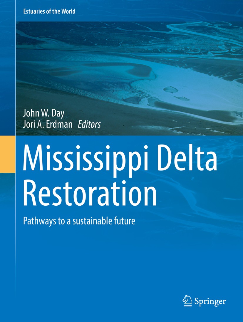 Titlebook: Mississippi Delta Restoration; Pathways to a sustai John W. Day,Jori A. Erdman Book 2018 Springer International Publishing AG 2018 Restorat Titlebook: Mississippi Delta Restoration; Pathways to a sustai John W. Day,Jori A. Erdman Book 2018 Springer International Publishing AG 2018 Restorat