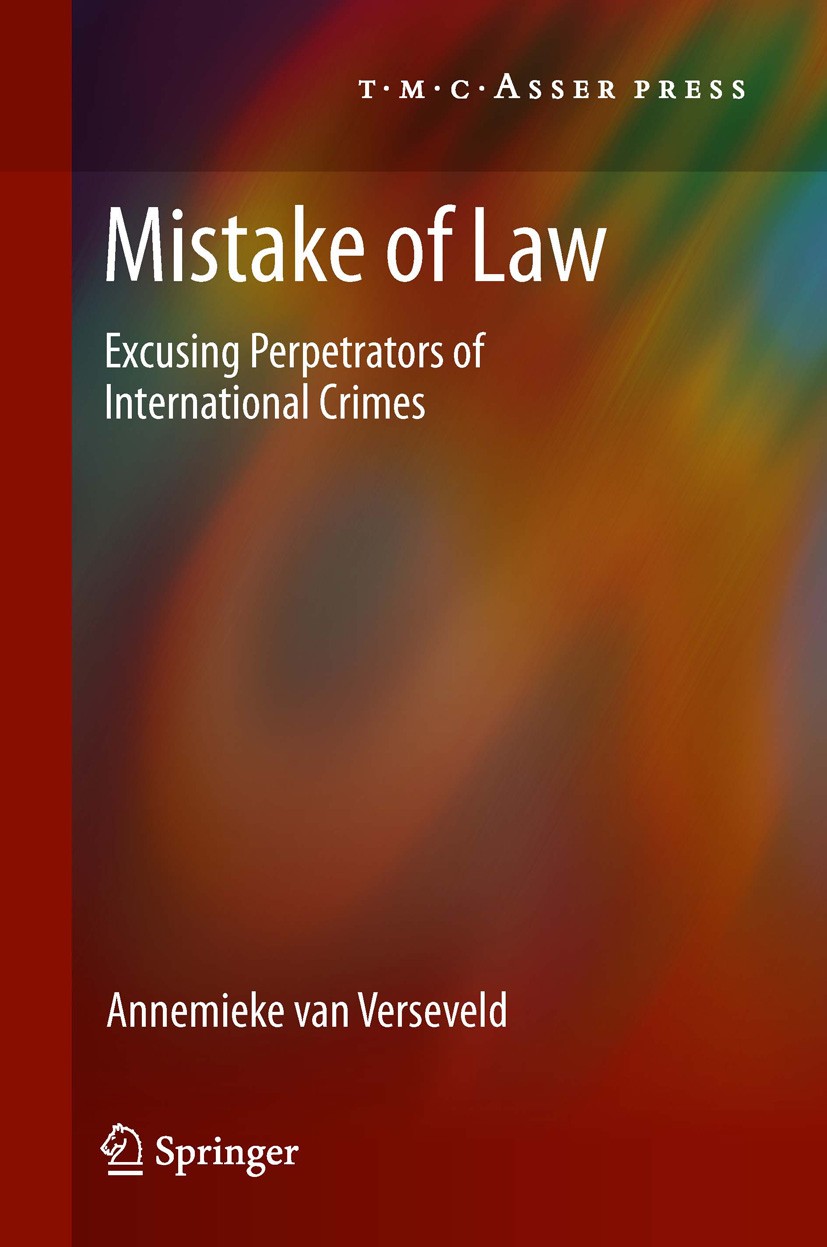 Titlebook: Mistake of Law; Excusing Perpetrator Annemieke Verseveld Book 2012 T.M.C. ASSER PRESS, The Hague, The Netherlands, and the author(s) 2012 i Titlebook: Mistake of Law; Excusing Perpetrator Annemieke Verseveld Book 2012 T.M.C. ASSER PRESS, The Hague, The Netherlands, and the author(s) 2012 i