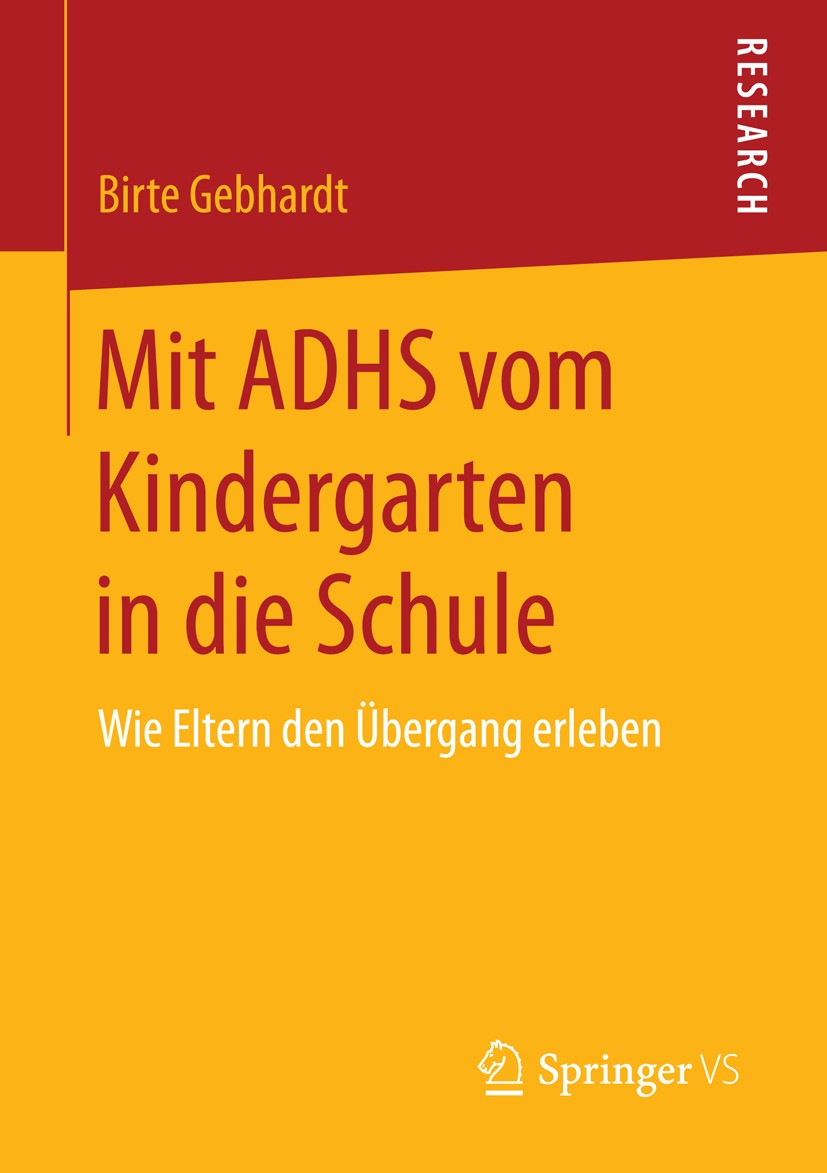 Titlebook: Mit ADHS vom Kindergarten in die Schule; Wie Eltern den Überg Birte Gebhardt Book 2016 Springer Fachmedien Wiesbaden 2016 Krankheit.Stigma. Titlebook: Mit ADHS vom Kindergarten in die Schule; Wie Eltern den Überg Birte Gebhardt Book 2016 Springer Fachmedien Wiesbaden 2016 Krankheit.Stigma.