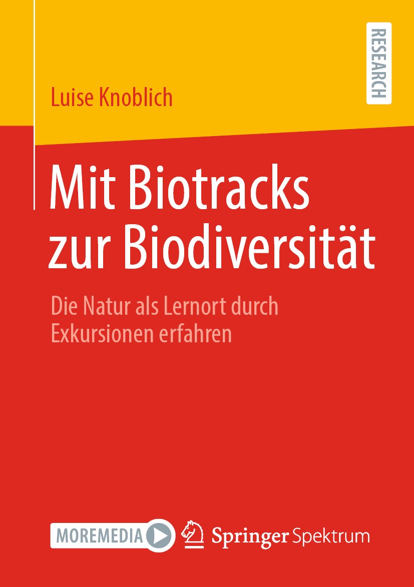 Titlebook: Mit Biotracks zur Biodiversität; Die Natur als Lernor Luise Knoblich Book 2020 Springer Fachmedien Wiesbaden GmbH, ein Teil von Springer Na Titlebook: Mit Biotracks zur Biodiversität; Die Natur als Lernor Luise Knoblich Book 2020 Springer Fachmedien Wiesbaden GmbH, ein Teil von Springer Na
