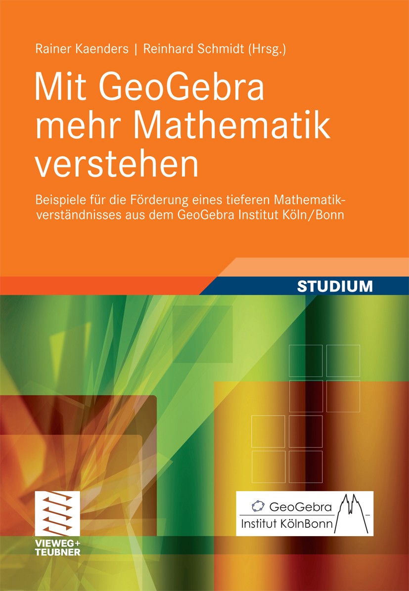 Titlebook: Mit GeoGebra mehr Mathematik verstehen; Beispiele für die Fö Rainer Kaenders,Reinhard Schmidt (Studienseminar f Textbook 20111st edition Vi Titlebook: Mit GeoGebra mehr Mathematik verstehen; Beispiele für die Fö Rainer Kaenders,Reinhard Schmidt (Studienseminar f Textbook 20111st edition Vi