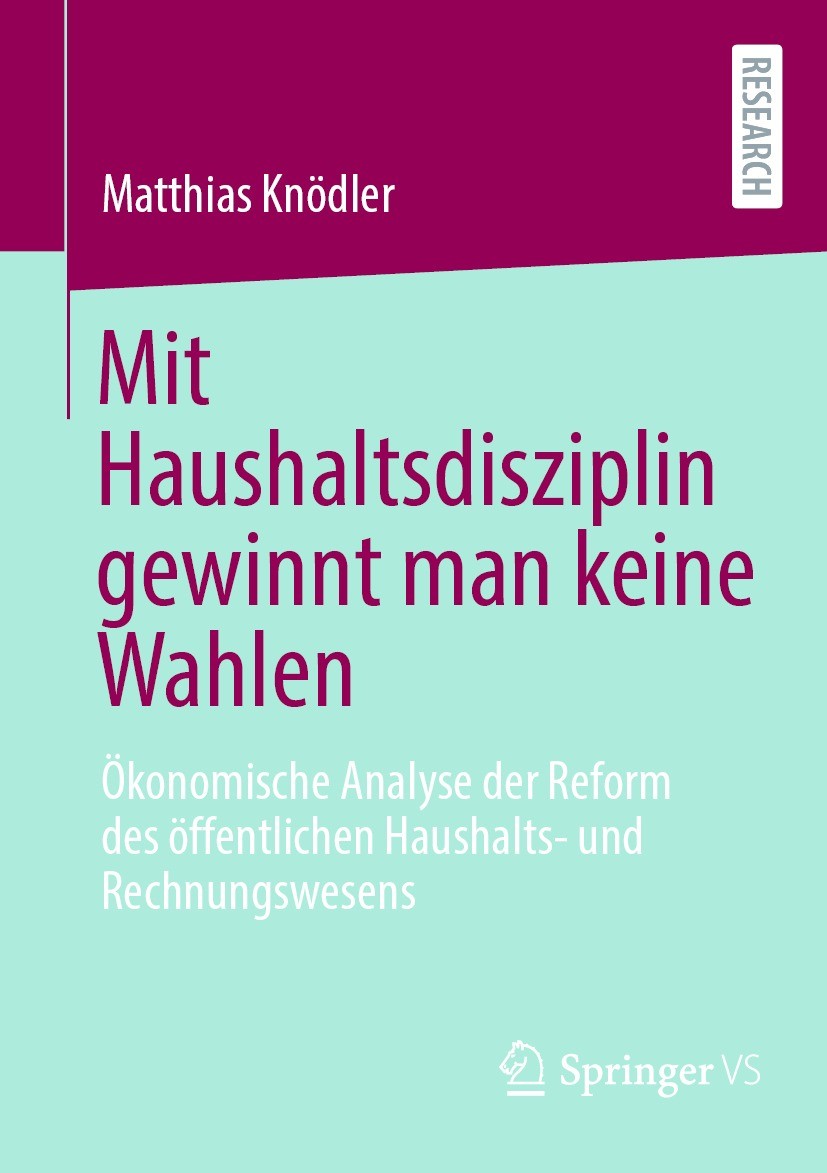 Titlebook: Mit Haushaltsdisziplin gewinnt man keine Wahlen; Ökonomische Analyse Matthias Knödler Book 2023 Der/die Herausgeber bzw. der/die Autor(en) Titlebook: Mit Haushaltsdisziplin gewinnt man keine Wahlen; Ökonomische Analyse Matthias Knödler Book 2023 Der/die Herausgeber bzw. der/die Autor(en)