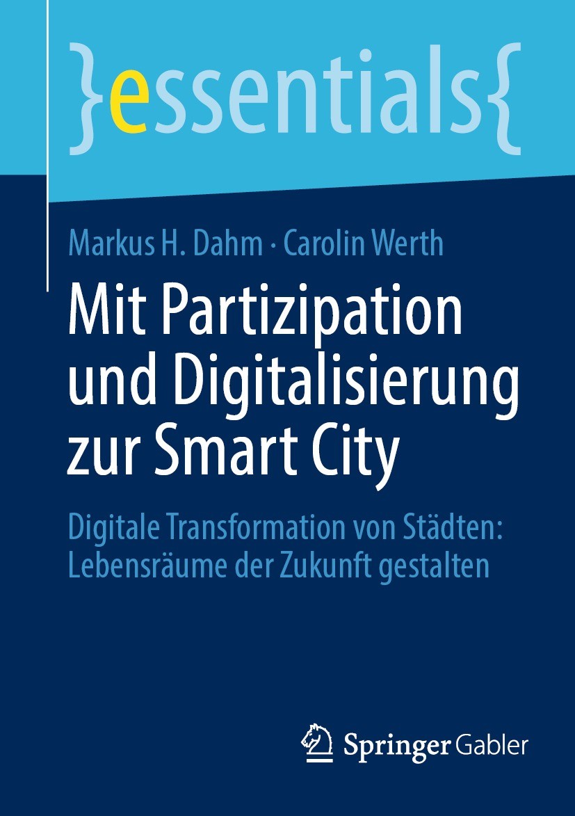 Titlebook: Mit Partizipation und Digitalisierung zur Smart City; Digitale Transformat Markus H. Dahm,Carolin Werth Book 2023 Der/die Herausgeber bzw. Titlebook: Mit Partizipation und Digitalisierung zur Smart City; Digitale Transformat Markus H. Dahm,Carolin Werth Book 2023 Der/die Herausgeber bzw.