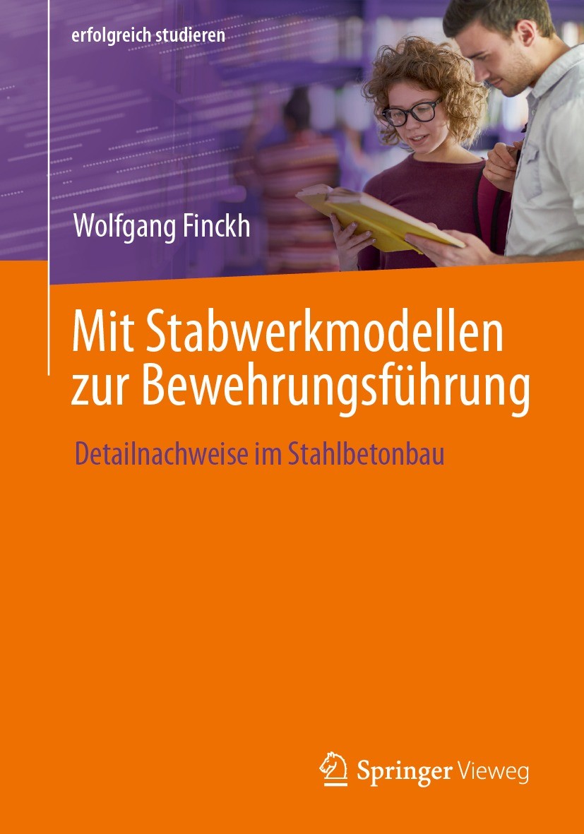 Titlebook: Mit Stabwerkmodellen zur Bewehrungsführung; Detailnachweise im S Wolfgang Finckh Textbook 2023 Springer Fachmedien Wiesbaden GmbH, ein Teil Titlebook: Mit Stabwerkmodellen zur Bewehrungsführung; Detailnachweise im S Wolfgang Finckh Textbook 2023 Springer Fachmedien Wiesbaden GmbH, ein Teil