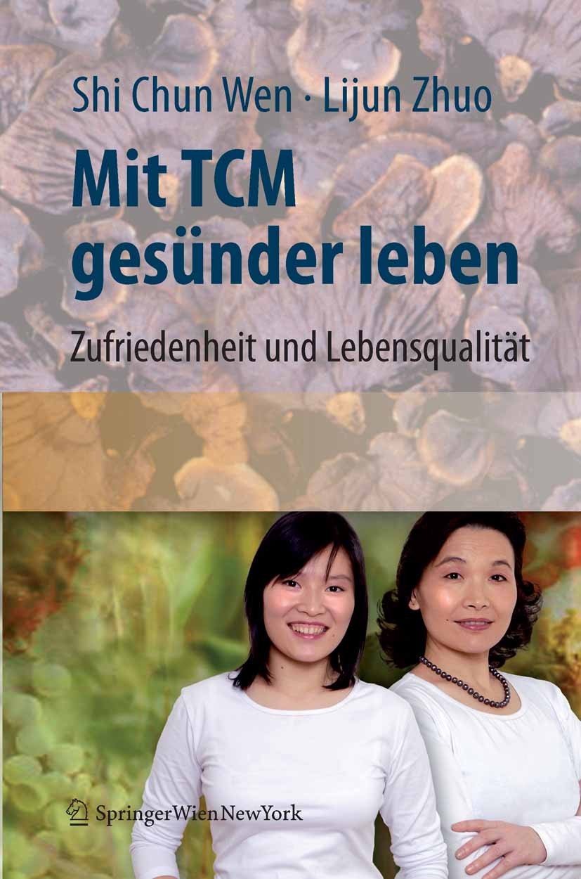 Titlebook: Mit TCM gesünder leben; Zufriedenheit und Le Shi Chun Wen,Lijun Zhuo Book 2008 Springer-Verlag Vienna 2008 5 Elemente.Bewegung.Bewegungsthe Titlebook: Mit TCM gesünder leben; Zufriedenheit und Le Shi Chun Wen,Lijun Zhuo Book 2008 Springer-Verlag Vienna 2008 5 Elemente.Bewegung.Bewegungsthe