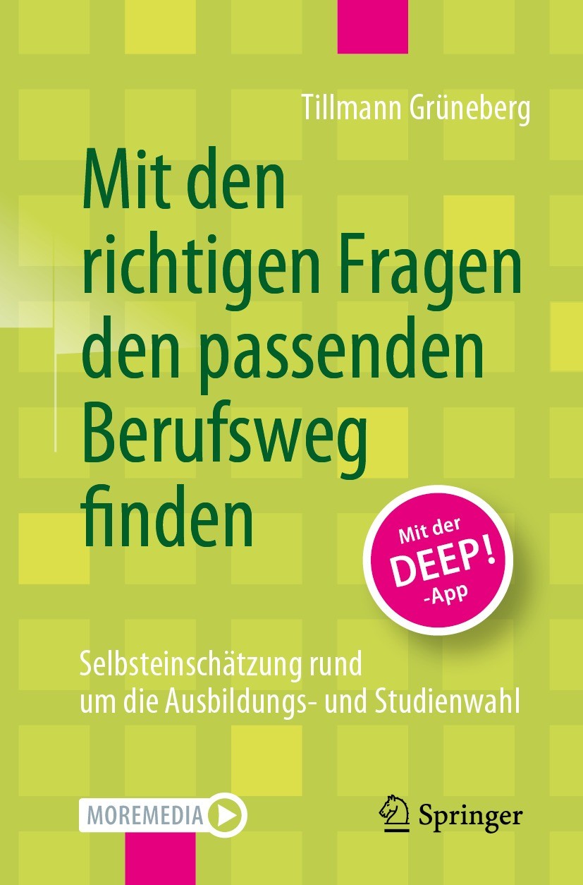 Titlebook: Mit den richtigen Fragen den passenden Berufsweg finden; Selbsteinschätzung r Tillmann Grüneberg Book 2023Latest edition Springer-Verlag Gm Titlebook: Mit den richtigen Fragen den passenden Berufsweg finden; Selbsteinschätzung r Tillmann Grüneberg Book 2023Latest edition Springer-Verlag Gm