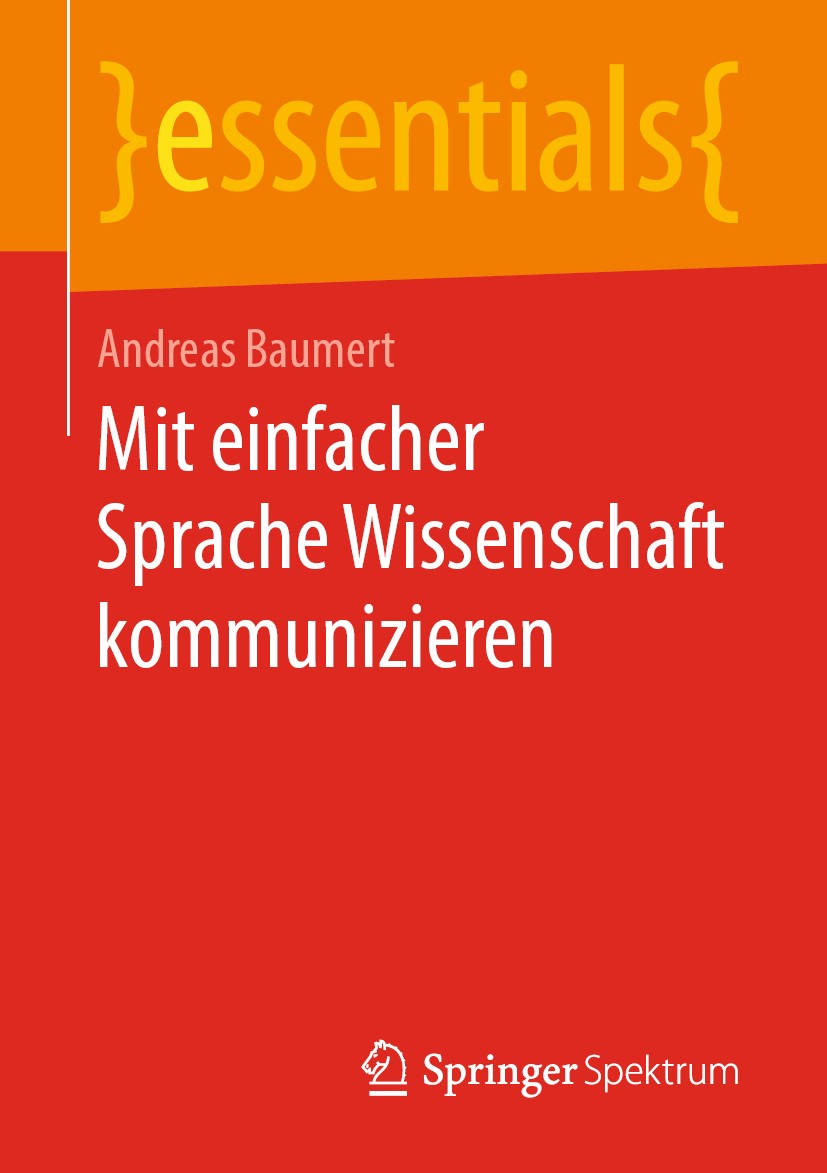 Titlebook: Mit einfacher Sprache Wissenschaft kommunizieren; Andreas Baumert Book 2019 Springer Fachmedien Wiesbaden GmbH, ein Teil von Springer Natu Titlebook: Mit einfacher Sprache Wissenschaft kommunizieren; Andreas Baumert Book 2019 Springer Fachmedien Wiesbaden GmbH, ein Teil von Springer Natu
