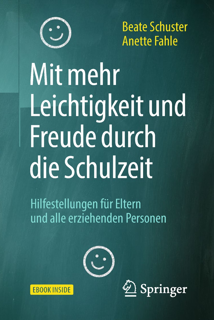 Titlebook: Mit mehr Leichtigkeit und Freude durch die Schulzeit; Hilfestellungen für Beate Schuster,Anette Fahle Book 2019 Springer-Verlag GmbH Deuts Titlebook: Mit mehr Leichtigkeit und Freude durch die Schulzeit; Hilfestellungen für Beate Schuster,Anette Fahle Book 2019 Springer-Verlag GmbH Deuts
