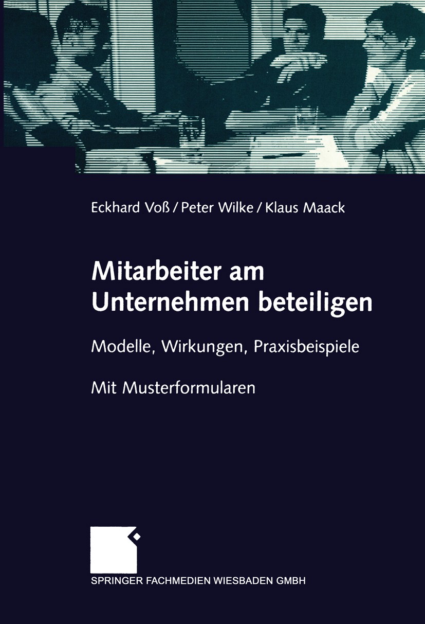 Titlebook: Mitarbeiter am Unternehmen beteiligen; Modelle, Wirkungen, Eckhard Voß,Peter Wilke,Klaus Maack Book 2003 Springer Fachmedien Wiesbaden 200 Titlebook: Mitarbeiter am Unternehmen beteiligen; Modelle, Wirkungen, Eckhard Voß,Peter Wilke,Klaus Maack Book 2003 Springer Fachmedien Wiesbaden 200