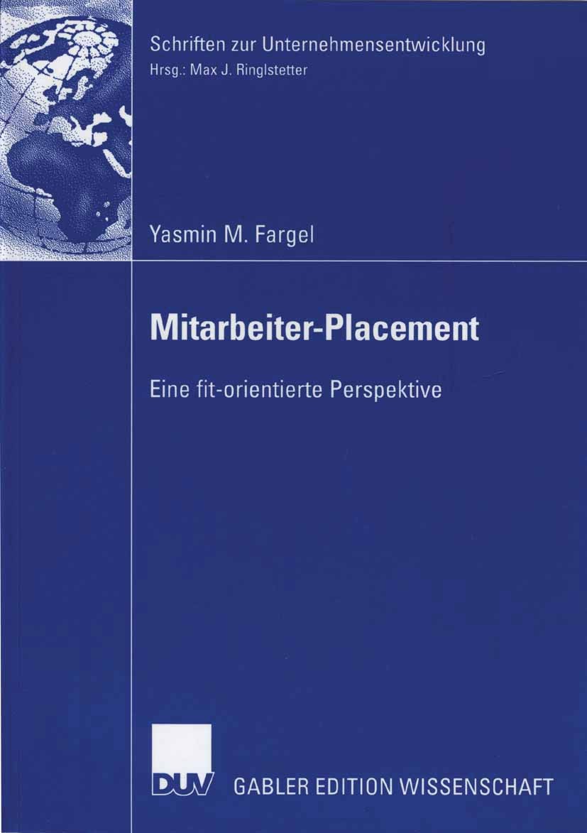 Titlebook: Mitarbeiter-Placement; Eine fit-orientierte Yasmin M. Fargel Book 2006 Gabler Verlag | Springer Fachmedien Wiesbaden GmbH, Wiesbaden 2006 H Titlebook: Mitarbeiter-Placement; Eine fit-orientierte Yasmin M. Fargel Book 2006 Gabler Verlag | Springer Fachmedien Wiesbaden GmbH, Wiesbaden 2006 H