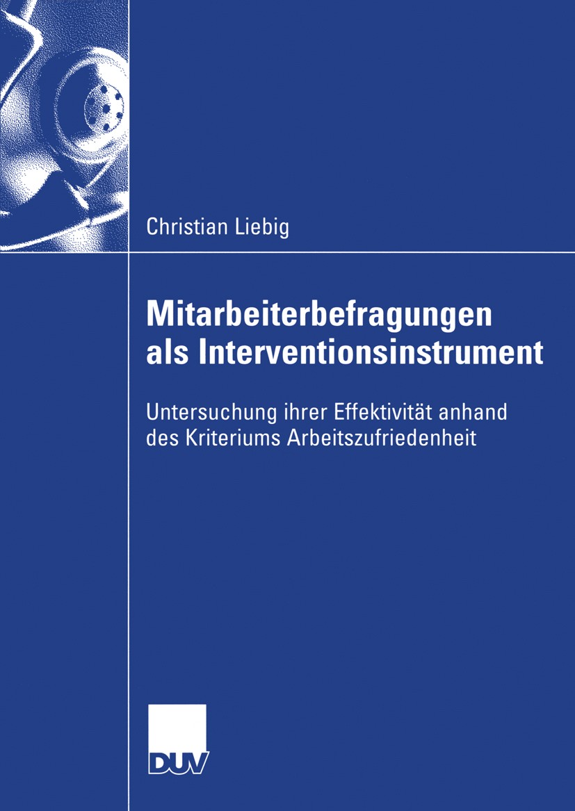 Titlebook: Mitarbeiterbefragungen als Interventionsinstrument; Untersuchung ihrer E Christian Liebig Book 2006 Gabler Verlag | Springer Fachmedien Wie Titlebook: Mitarbeiterbefragungen als Interventionsinstrument; Untersuchung ihrer E Christian Liebig Book 2006 Gabler Verlag | Springer Fachmedien Wie