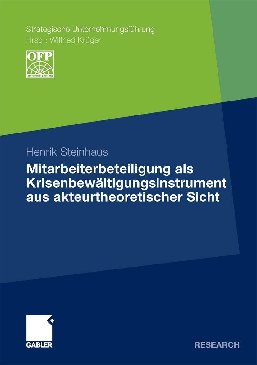 Titlebook: Mitarbeiterbeteiligung als Krisenbewältigungsinstrument aus akteurtheoretischer Sicht; Henrik Steinhaus Book 2011 Gabler Verlag | Springer Titlebook: Mitarbeiterbeteiligung als Krisenbewältigungsinstrument aus akteurtheoretischer Sicht; Henrik Steinhaus Book 2011 Gabler Verlag | Springer