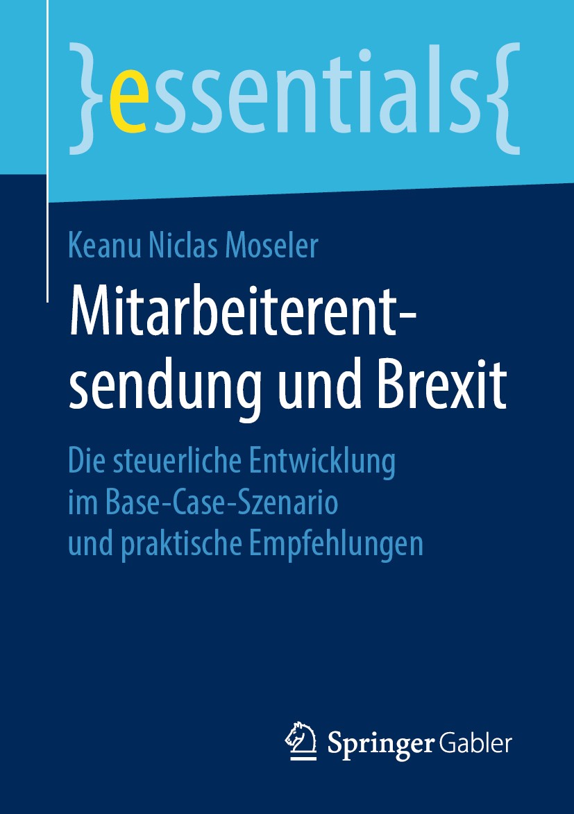 Titlebook: Mitarbeiterentsendung und Brexit; Die steuerliche Entw Keanu Niclas‘Moseler Book 2019 Springer Fachmedien Wiesbaden GmbH, ein Teil von Spri Titlebook: Mitarbeiterentsendung und Brexit; Die steuerliche Entw Keanu Niclas‘Moseler Book 2019 Springer Fachmedien Wiesbaden GmbH, ein Teil von Spri