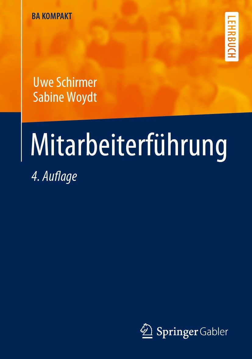 Titlebook: Mitarbeiterführung; Uwe Schirmer,Sabine Woydt Textbook 2023Latest edition Der/die Herausgeber bzw. der/die Autor(en), exklusiv lizenziert Titlebook: Mitarbeiterführung; Uwe Schirmer,Sabine Woydt Textbook 2023Latest edition Der/die Herausgeber bzw. der/die Autor(en), exklusiv lizenziert