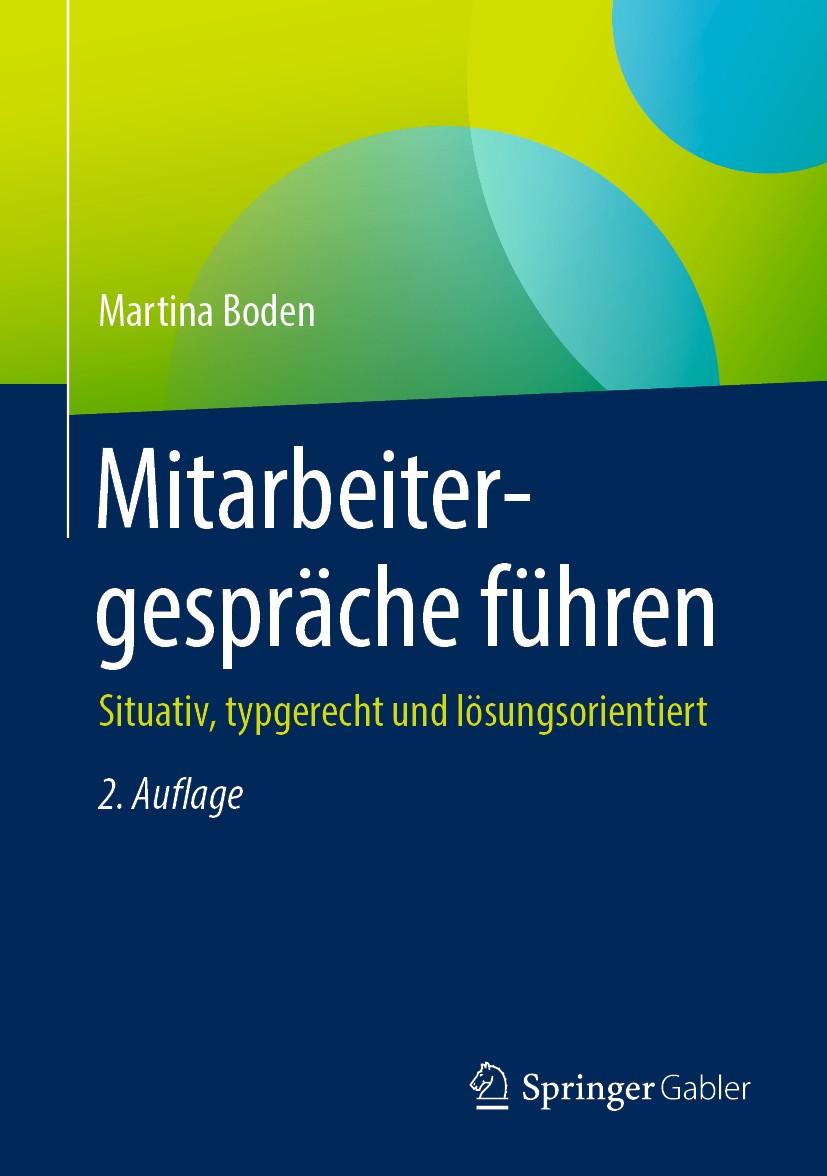 Titlebook: Mitarbeitergespräche führen; Situativ, typgerecht Martina Boden Book 2020Latest edition Springer Fachmedien Wiesbaden GmbH 2020 Kritikgespr Titlebook: Mitarbeitergespräche führen; Situativ, typgerecht Martina Boden Book 2020Latest edition Springer Fachmedien Wiesbaden GmbH 2020 Kritikgespr