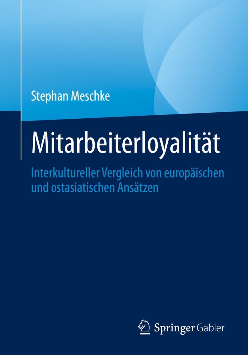 Titlebook: Mitarbeiterloyalität; Interkultureller Ver Stephan Meschke Book 2023 Der/die Herausgeber bzw. der/die Autor(en), exklusiv lizenziert an Spr Titlebook: Mitarbeiterloyalität; Interkultureller Ver Stephan Meschke Book 2023 Der/die Herausgeber bzw. der/die Autor(en), exklusiv lizenziert an Spr