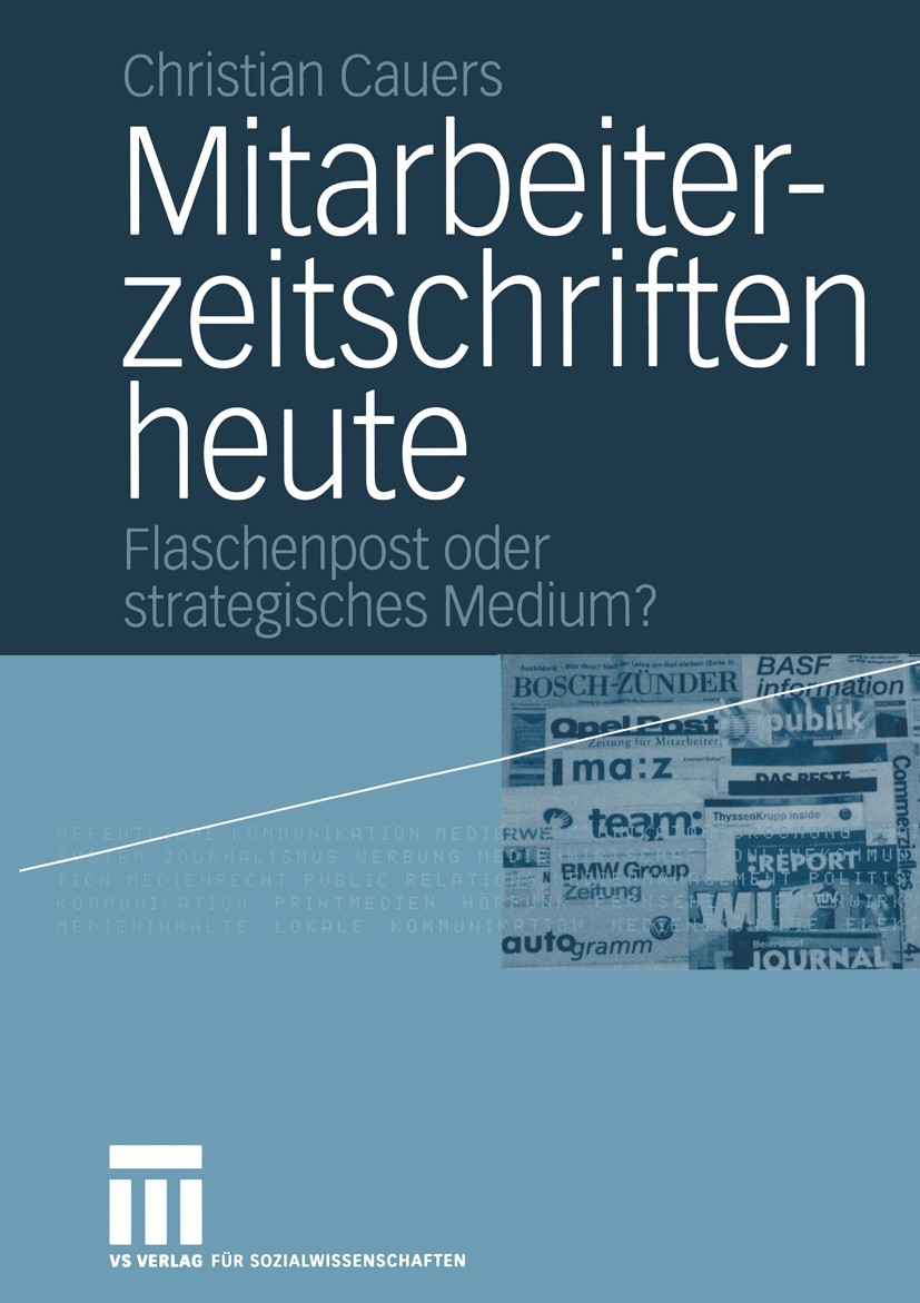 Titlebook: Mitarbeiterzeitschriften heute; Flaschenpost oder st Christian Cauers Book 20051st edition Springer Fachmedien Wiesbaden 2005 Interne Kommu Titlebook: Mitarbeiterzeitschriften heute; Flaschenpost oder st Christian Cauers Book 20051st edition Springer Fachmedien Wiesbaden 2005 Interne Kommu