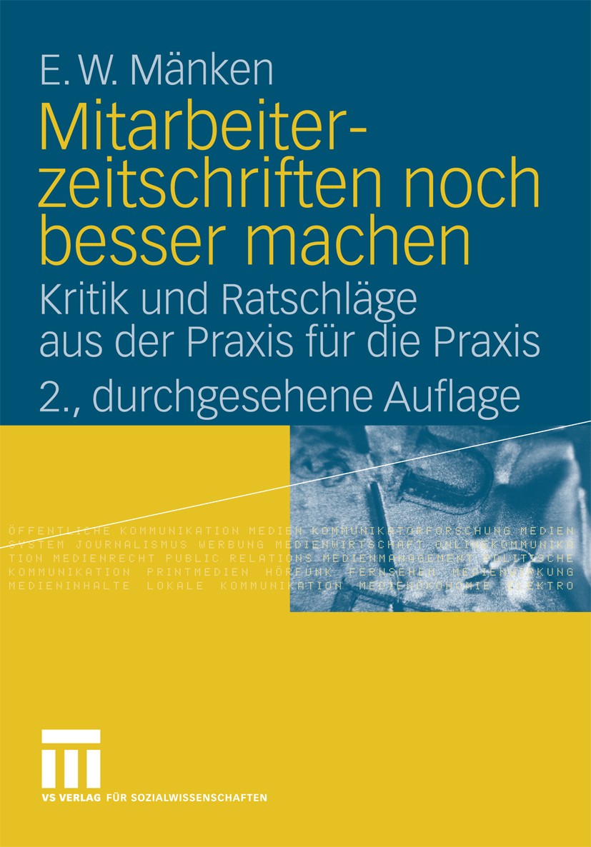 Titlebook: Mitarbeiterzeitschriften noch besser machen; Kritik und Ratschläg E. W. Mänken Book 2009Latest edition VS Verlag für Sozialwissenschaften | Titlebook: Mitarbeiterzeitschriften noch besser machen; Kritik und Ratschläg E. W. Mänken Book 2009Latest edition VS Verlag für Sozialwissenschaften |