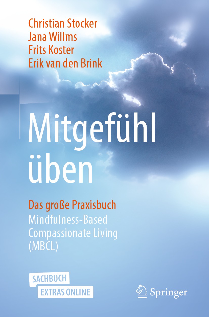 Titlebook: Mitgefühl üben; Das große Praxisbuch Christian Stocker,Jana Willms,Erik van den Brink Book 2020 Springer Fachmedien Wiesbaden GmbH, ein Tei Titlebook: Mitgefühl üben; Das große Praxisbuch Christian Stocker,Jana Willms,Erik van den Brink Book 2020 Springer Fachmedien Wiesbaden GmbH, ein Tei
