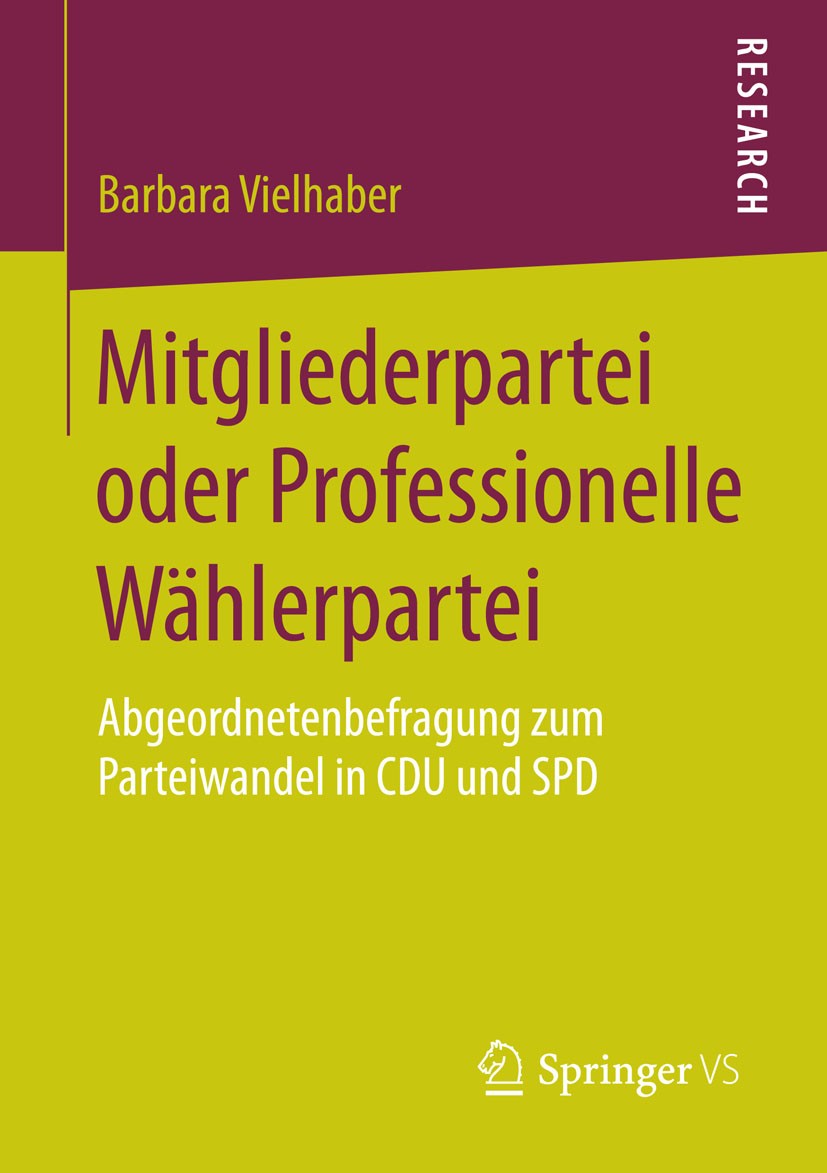 Titlebook: Mitgliederpartei oder Professionelle Wählerpartei; Abgeordnetenbefragun Barbara Vielhaber Book 2015 Springer Fachmedien Wiesbaden 2015 CDU. Titlebook: Mitgliederpartei oder Professionelle Wählerpartei; Abgeordnetenbefragun Barbara Vielhaber Book 2015 Springer Fachmedien Wiesbaden 2015 CDU.