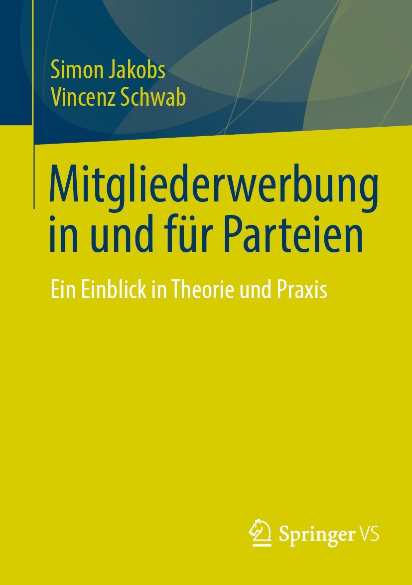 Titlebook: Mitgliederwerbung in und für Parteien; Ein Einblick in Theo Simon Jakobs,Vincenz Schwab Book 2023 Der/die Herausgeber bzw. der/die Autor(en Titlebook: Mitgliederwerbung in und für Parteien; Ein Einblick in Theo Simon Jakobs,Vincenz Schwab Book 2023 Der/die Herausgeber bzw. der/die Autor(en