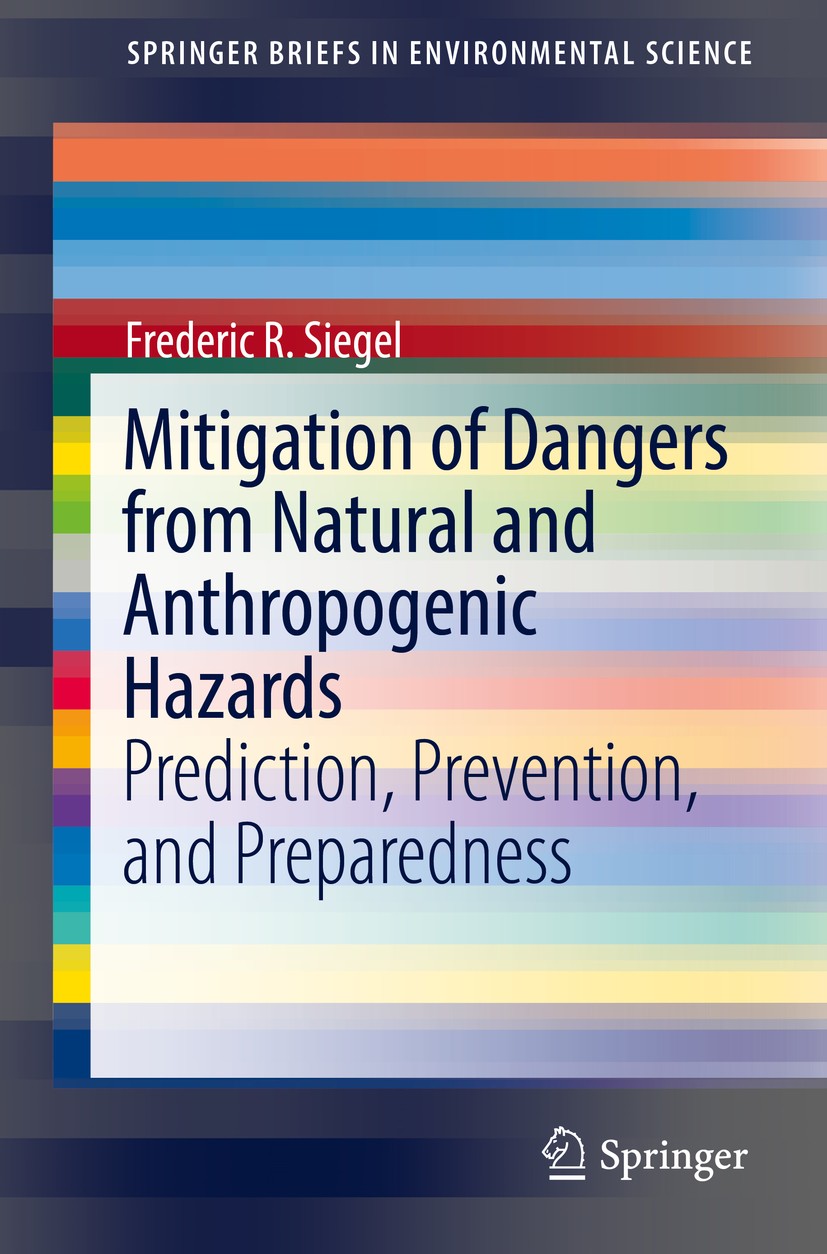 Titlebook: Mitigation of Dangers from Natural and Anthropogenic Hazards; Prediction, Preventi Frederic R. Siegel Book 2016 Springer International Publ Titlebook: Mitigation of Dangers from Natural and Anthropogenic Hazards; Prediction, Preventi Frederic R. Siegel Book 2016 Springer International Publ