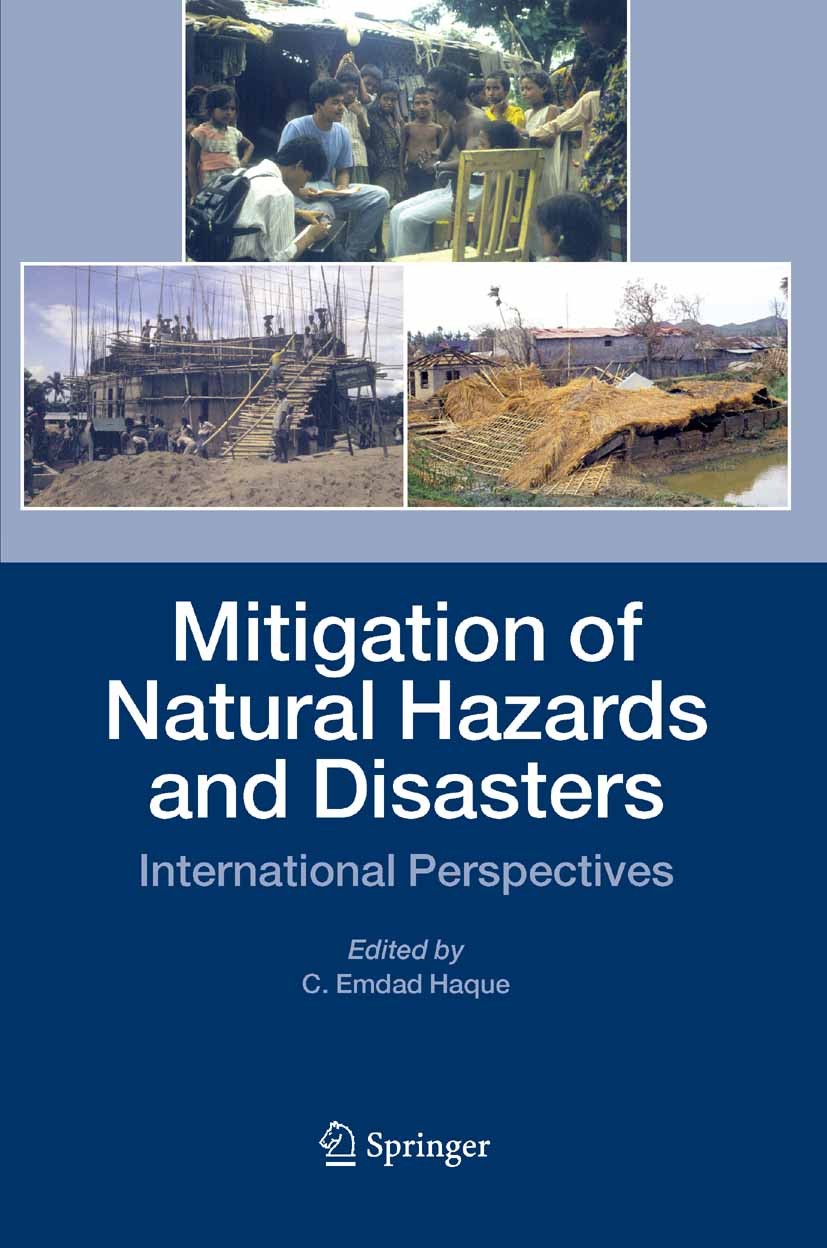 Titlebook: Mitigation of Natural Hazards and Disasters; International Perspe C. Emdad Haque Book 2005 Springer Science+Business Media B.V. 2005 Climat Titlebook: Mitigation of Natural Hazards and Disasters; International Perspe C. Emdad Haque Book 2005 Springer Science+Business Media B.V. 2005 Climat
