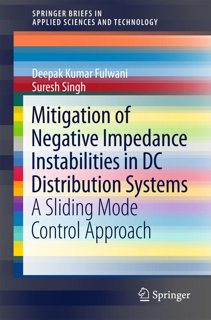 Titlebook: Mitigation of Negative Impedance Instabilities in DC Distribution Systems; A Sliding Mode Contr Deepak Kumar Fulwani,Suresh Singh Book 2017 Titlebook: Mitigation of Negative Impedance Instabilities in DC Distribution Systems; A Sliding Mode Contr Deepak Kumar Fulwani,Suresh Singh Book 2017