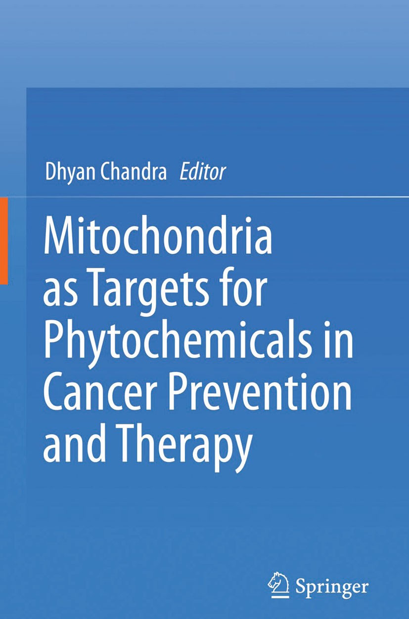 Titlebook: Mitochondria as Targets for Phytochemicals in Cancer Prevention and Therapy; Dhyan Chandra Book 2013 Springer Science+Business Media New Y Titlebook: Mitochondria as Targets for Phytochemicals in Cancer Prevention and Therapy; Dhyan Chandra Book 2013 Springer Science+Business Media New Y