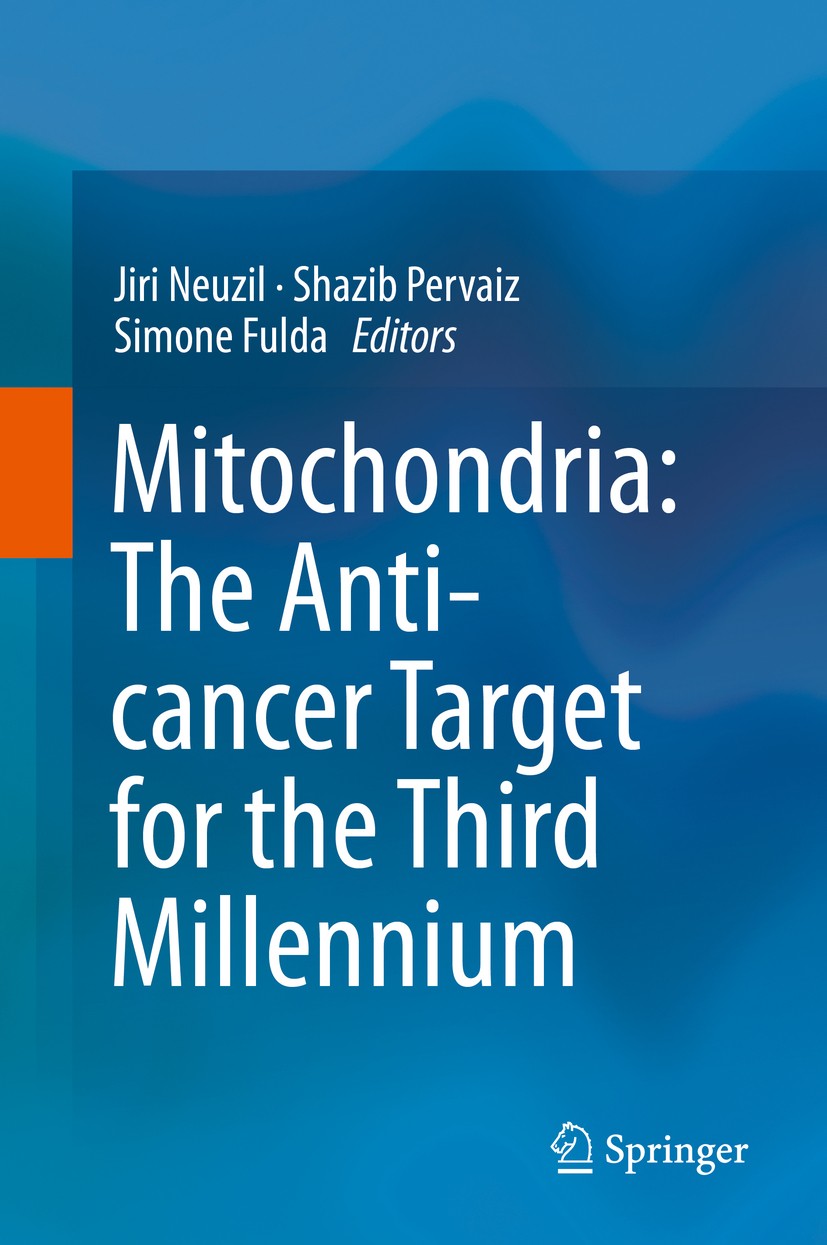 Titlebook: Mitochondria: The Anti- cancer Target for the Third Millennium; Jiri Neuzil,Shazib Pervaiz,Simone Fulda Book 2014 Springer Science+Busines Titlebook: Mitochondria: The Anti- cancer Target for the Third Millennium; Jiri Neuzil,Shazib Pervaiz,Simone Fulda Book 2014 Springer Science+Busines