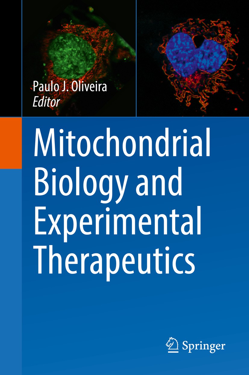 Titlebook: Mitochondrial Biology and Experimental Therapeutics; Paulo J. Oliveira Book 2018 Springer International Publishing AG, part of Springer Na Titlebook: Mitochondrial Biology and Experimental Therapeutics; Paulo J. Oliveira Book 2018 Springer International Publishing AG, part of Springer Na