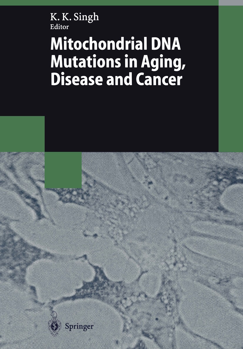 Titlebook: Mitochondrial DNA Mutations in Aging, Disease and Cancer; Keshav K. Singh Book 1998 Springer-Verlag Berlin Heidelberg 1998 Alzheimer Krank Titlebook: Mitochondrial DNA Mutations in Aging, Disease and Cancer; Keshav K. Singh Book 1998 Springer-Verlag Berlin Heidelberg 1998 Alzheimer Krank