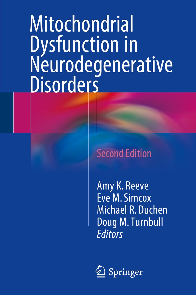 Titlebook: Mitochondrial Dysfunction in Neurodegenerative Disorders; Amy K. Reeve,Eve M. Simcox,Doug M. Turnbull Book 2016Latest edition Springer Int Titlebook: Mitochondrial Dysfunction in Neurodegenerative Disorders; Amy K. Reeve,Eve M. Simcox,Doug M. Turnbull Book 2016Latest edition Springer Int