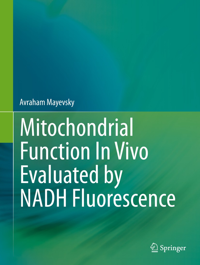 Titlebook: Mitochondrial Function In Vivo Evaluated by NADH Fluorescence; Avraham Mayevsky Book 2015 Springer International Publishing Switzerland 20 Titlebook: Mitochondrial Function In Vivo Evaluated by NADH Fluorescence; Avraham Mayevsky Book 2015 Springer International Publishing Switzerland 20