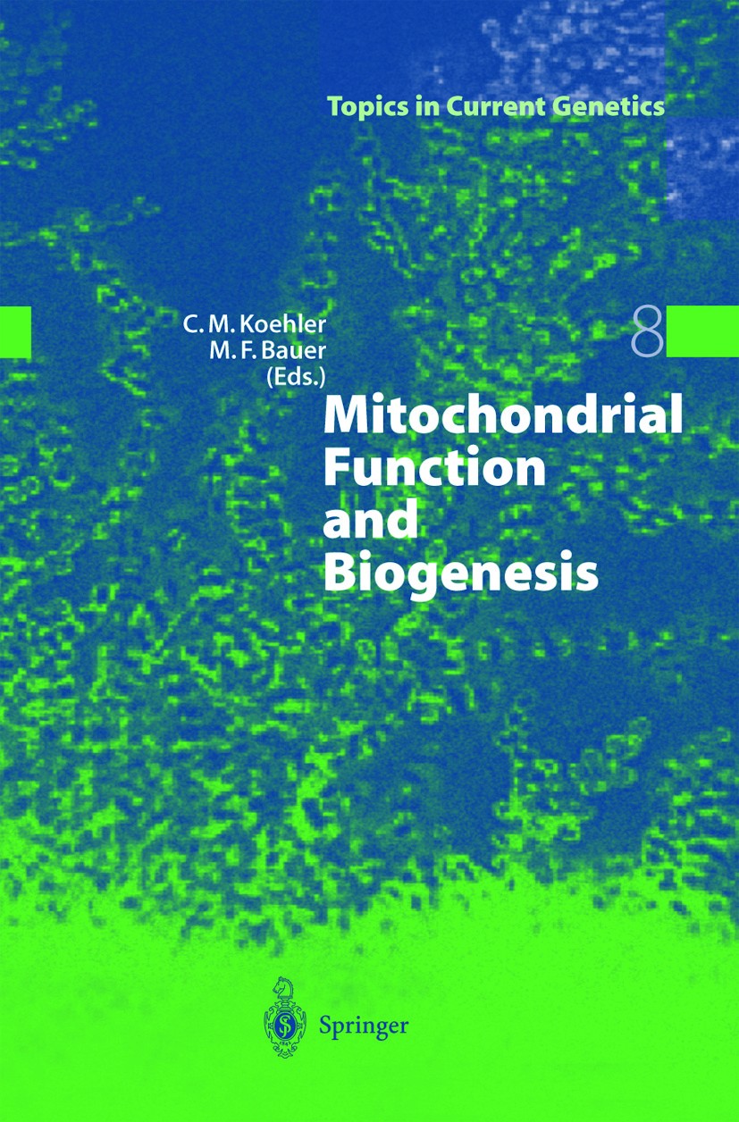 Titlebook: Mitochondrial Function and Biogenesis; Carla Koehler,Matthias F. Bauer Book 20041st edition Springer-Verlag Berlin Heidelberg 2004 Mitocho Titlebook: Mitochondrial Function and Biogenesis; Carla Koehler,Matthias F. Bauer Book 20041st edition Springer-Verlag Berlin Heidelberg 2004 Mitocho