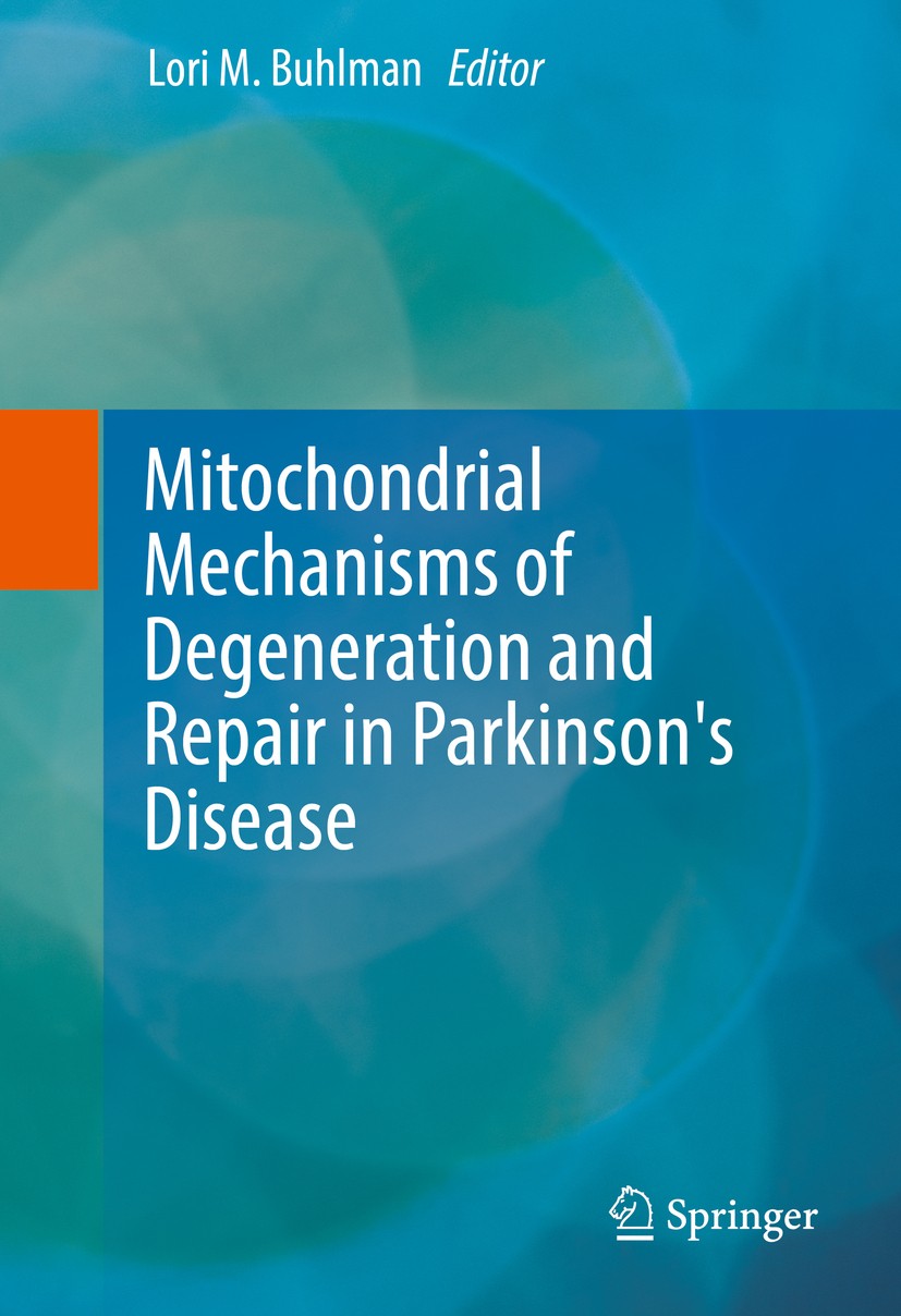 Titlebook: Mitochondrial Mechanisms of Degeneration and Repair in Parkinson‘s Disease; Lori M. Buhlman Book 2016 Springer International Publishing Sw Titlebook: Mitochondrial Mechanisms of Degeneration and Repair in Parkinson‘s Disease; Lori M. Buhlman Book 2016 Springer International Publishing Sw