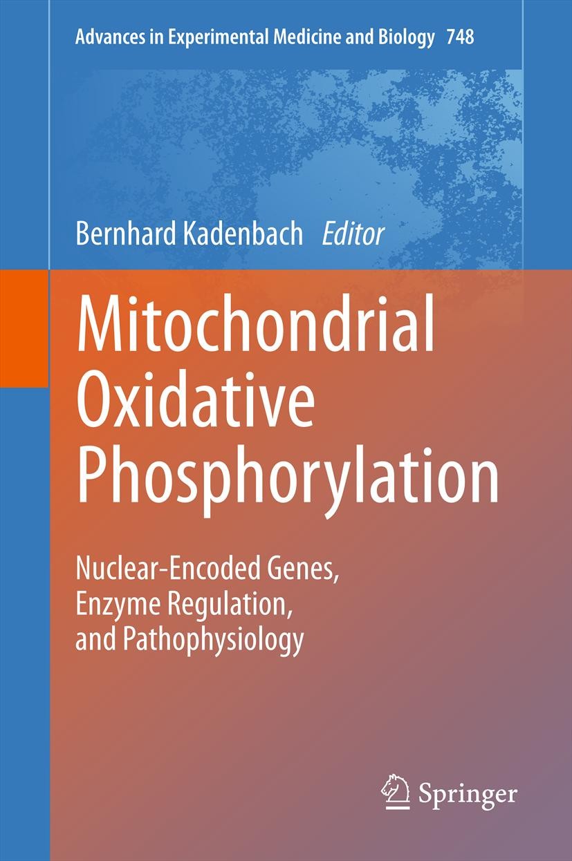 Titlebook: Mitochondrial Oxidative Phosphorylation; Nuclear-Encoded Gene Bernhard Kadenbach Book 2012 The Editor(s) (if applicable) and The Author(s), Titlebook: Mitochondrial Oxidative Phosphorylation; Nuclear-Encoded Gene Bernhard Kadenbach Book 2012 The Editor(s) (if applicable) and The Author(s),