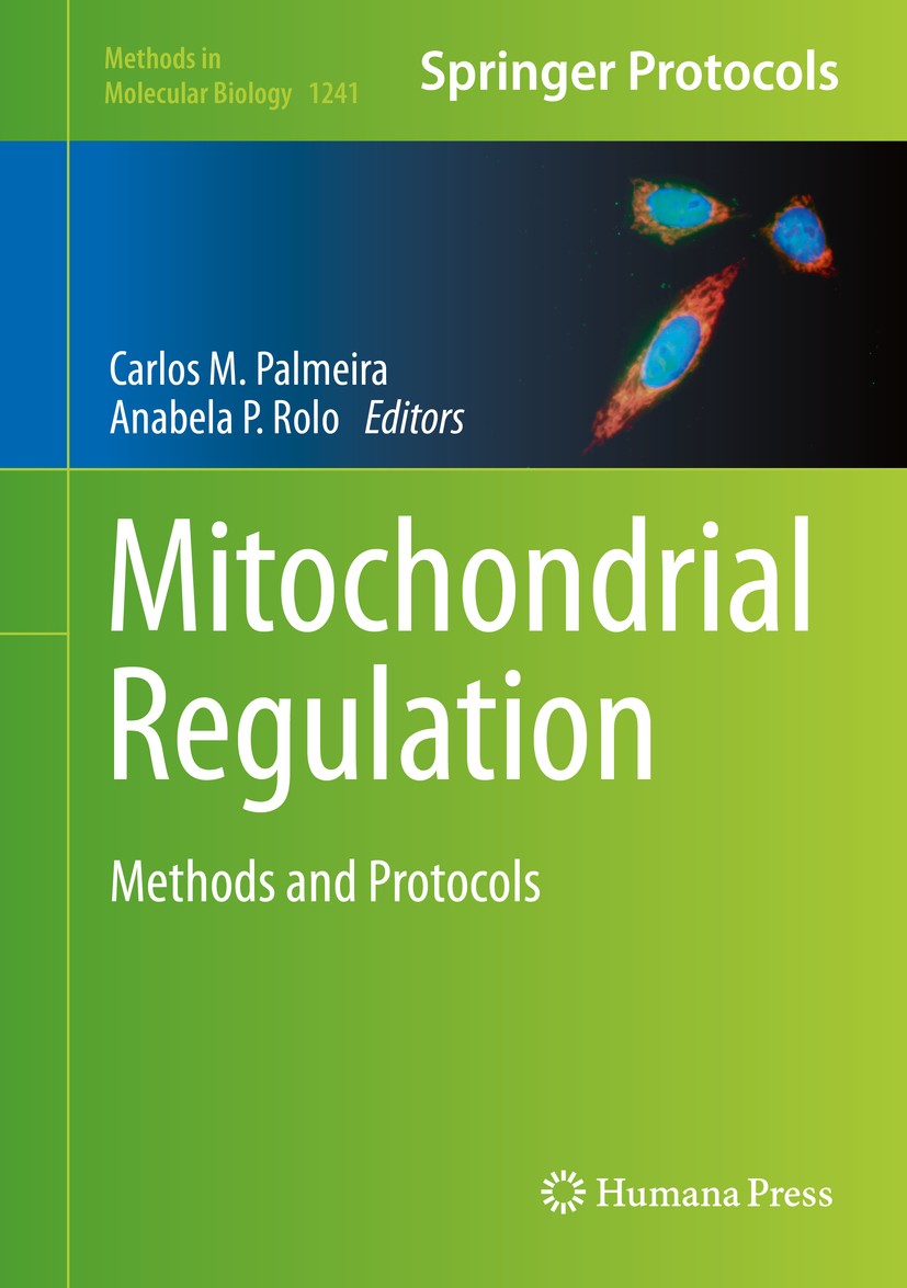 Titlebook: Mitochondrial Regulation; Methods and Protocol Carlos M. Palmeira,Anabela P. Rolo Book 2015 Springer Science+Business Media New York 2015 b Titlebook: Mitochondrial Regulation; Methods and Protocol Carlos M. Palmeira,Anabela P. Rolo Book 2015 Springer Science+Business Media New York 2015 b