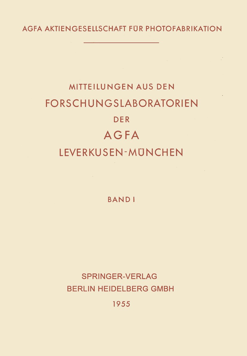 Titlebook: Mitteilungen aus den Forschungslaboratorien der AGFA, Leverkusen-München; Ulrich Haberland Conference proceedings 1955 Springer-Verlag Ber Titlebook: Mitteilungen aus den Forschungslaboratorien der AGFA, Leverkusen-München; Ulrich Haberland Conference proceedings 1955 Springer-Verlag Ber