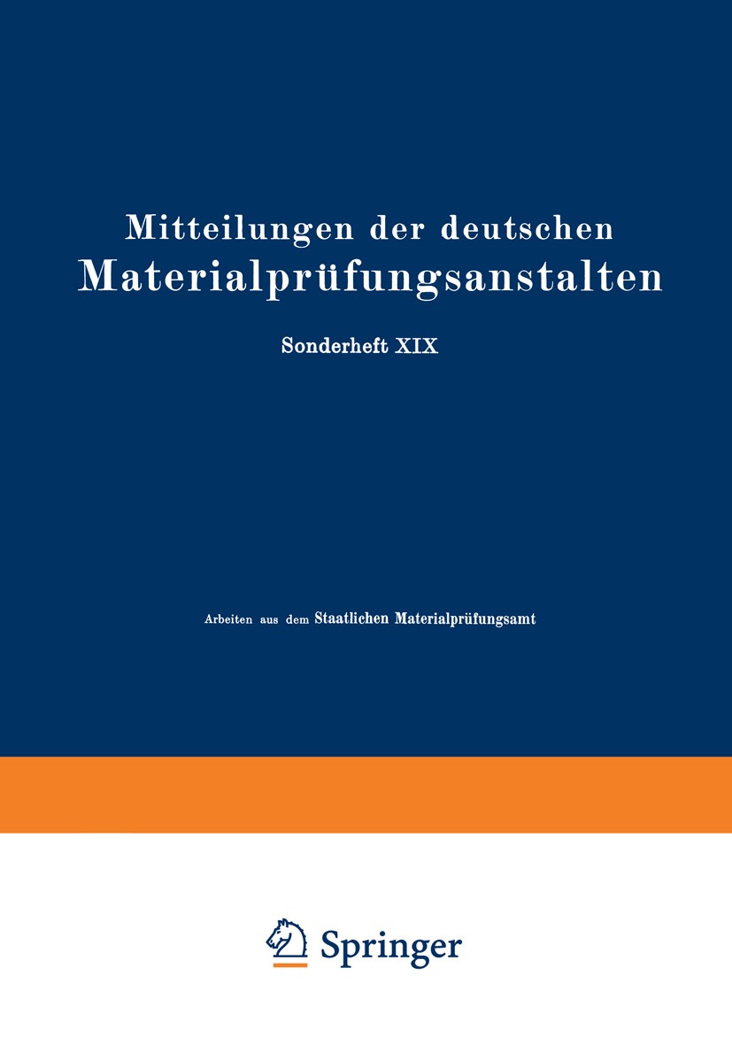 Titlebook: Mitteilungen der deutschen Materialprüfungsanstalten; Sonderheft XIX: Arbe O. Bauer,O. Vollenbruck,G. Sachs Book 1932 Springer-Verlag Berli Titlebook: Mitteilungen der deutschen Materialprüfungsanstalten; Sonderheft XIX: Arbe O. Bauer,O. Vollenbruck,G. Sachs Book 1932 Springer-Verlag Berli