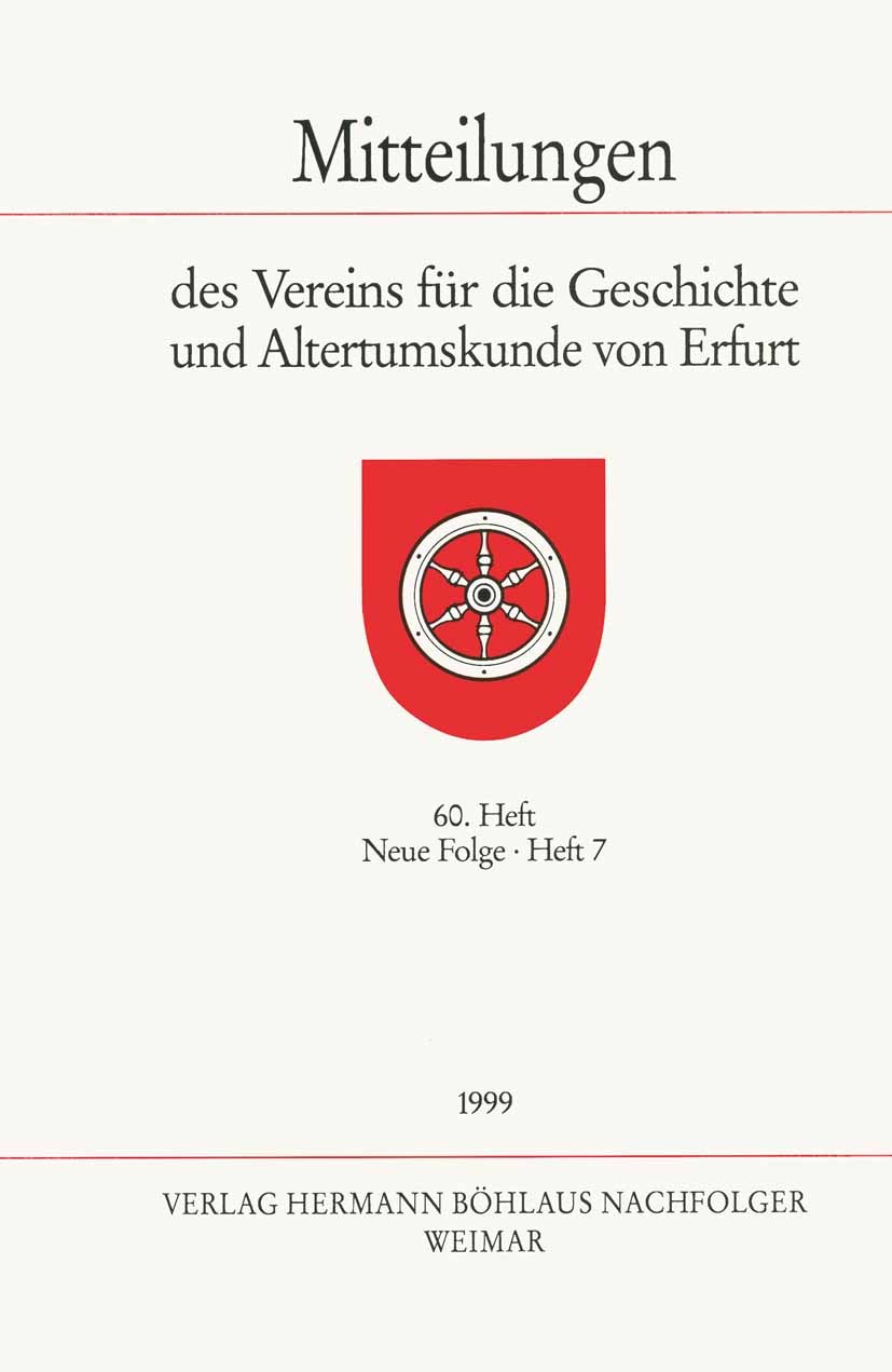 Titlebook: Mitteilungen des Vereins für die Geschichte und Altertumskunde von Erfurt, Heft 60. Neue Folge, Heft; Neue Folge Book 1999Latest edition S Titlebook: Mitteilungen des Vereins für die Geschichte und Altertumskunde von Erfurt, Heft 60. Neue Folge, Heft; Neue Folge Book 1999Latest edition S