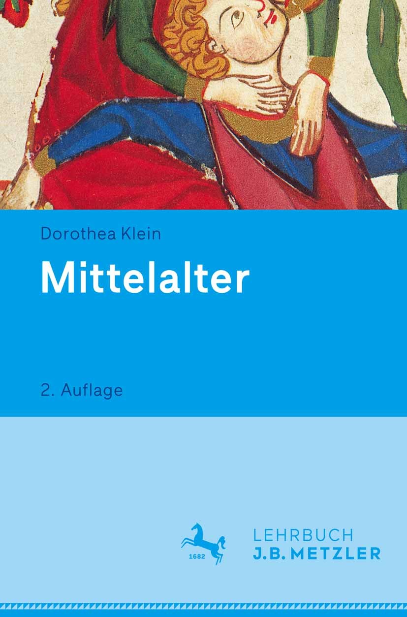 Titlebook: Mittelalter; Lehrbuch Germanistik Dorothea Klein Textbook 2015Latest edition Springer-Verlag Berlin Heidelberg 2015 deutsche Literatur.Epoc Titlebook: Mittelalter; Lehrbuch Germanistik Dorothea Klein Textbook 2015Latest edition Springer-Verlag Berlin Heidelberg 2015 deutsche Literatur.Epoc