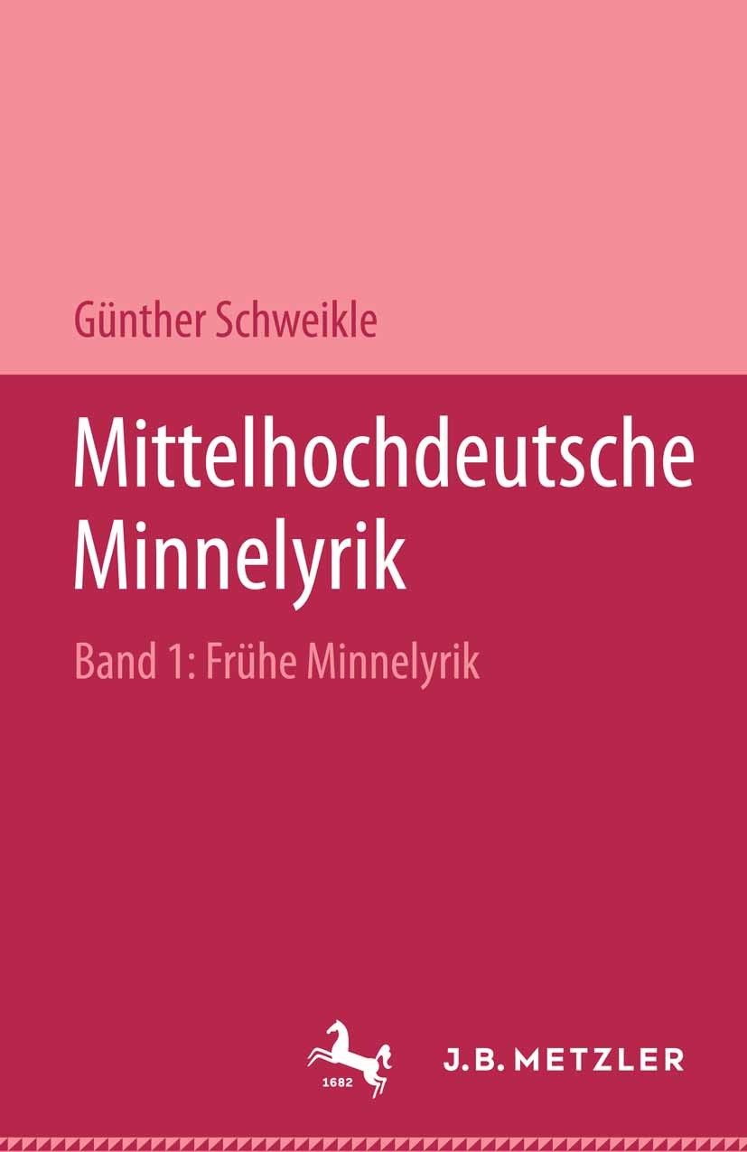 Titlebook: Mittelhochdeutsche Minnelyrik, Band I: Frühe Minnelyrik; Texte und Übertragun Günther Schweikle Textbook 1993Latest edition Springer-Verlag Titlebook: Mittelhochdeutsche Minnelyrik, Band I: Frühe Minnelyrik; Texte und Übertragun Günther Schweikle Textbook 1993Latest edition Springer-Verlag