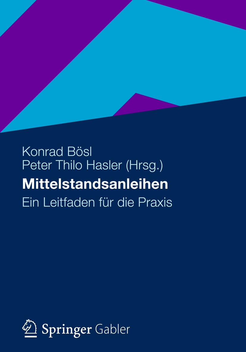 Titlebook: Mittelstandsanleihen; Ein Leitfaden für di Konrad Bösl,Peter Thilo Hasler Book 2012 Gabler Verlag | Springer Fachmedien Wiesbaden GmbH 2012 Titlebook: Mittelstandsanleihen; Ein Leitfaden für di Konrad Bösl,Peter Thilo Hasler Book 2012 Gabler Verlag | Springer Fachmedien Wiesbaden GmbH 2012