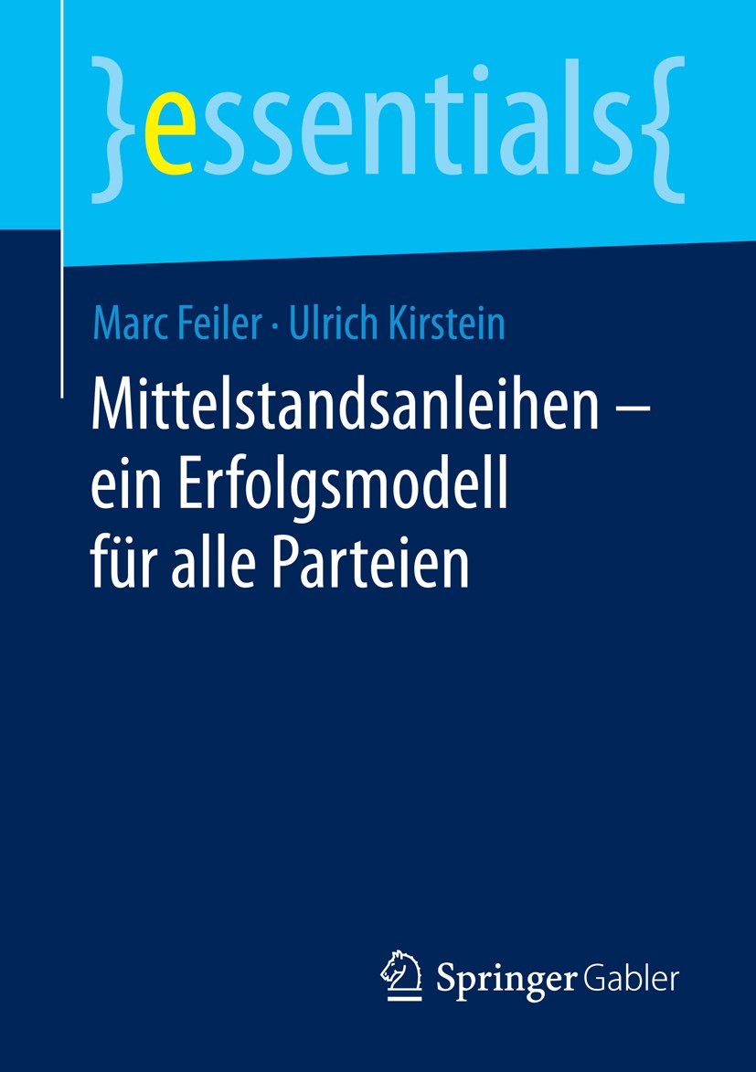 Titlebook: Mittelstandsanleihen – ein Erfolgsmodell für alle Parteien; Marc Feiler,Ulrich Kirstein Book 2014 Springer Fachmedien Wiesbaden GmbH, ein Titlebook: Mittelstandsanleihen – ein Erfolgsmodell für alle Parteien; Marc Feiler,Ulrich Kirstein Book 2014 Springer Fachmedien Wiesbaden GmbH, ein
