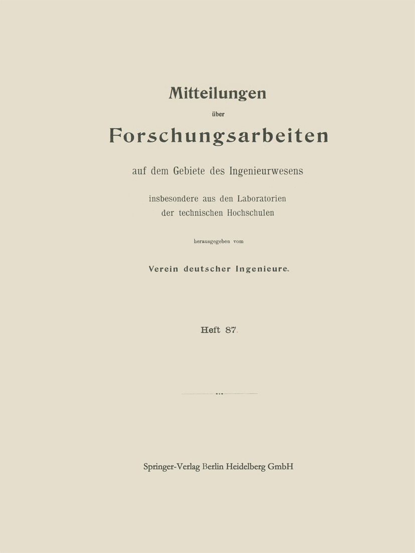 Titlebook: Mitttelungen über Forschungsarbeiten auf dem Gebiete des Ingenieurwesens; insbesondere aus den Verein deutscher Ingenieure Book 1910 Spring Titlebook: Mitttelungen über Forschungsarbeiten auf dem Gebiete des Ingenieurwesens; insbesondere aus den Verein deutscher Ingenieure Book 1910 Spring