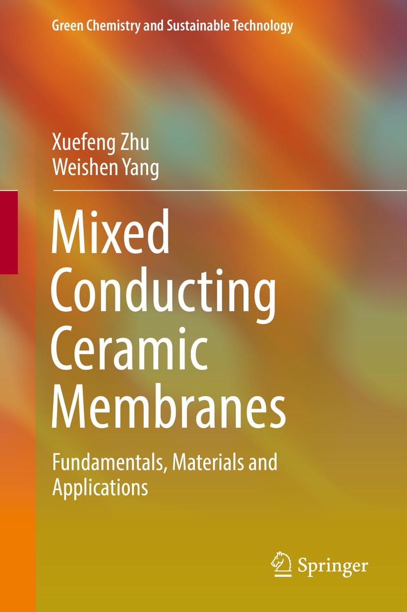 Titlebook: Mixed Conducting Ceramic Membranes; Fundamentals, Materi Xuefeng Zhu,Weishen Yang Book 2017 Springer-Verlag GmbH Germany 2017 Ceramic membr Titlebook: Mixed Conducting Ceramic Membranes; Fundamentals, Materi Xuefeng Zhu,Weishen Yang Book 2017 Springer-Verlag GmbH Germany 2017 Ceramic membr