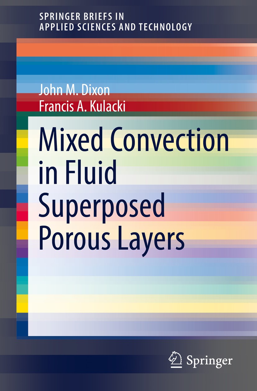 Titlebook: Mixed Convection in Fluid Superposed Porous Layers; John M. Dixon,Francis A. Kulacki Book 2017 The Author(s) 2017 Mixed convection.Heat tr Titlebook: Mixed Convection in Fluid Superposed Porous Layers; John M. Dixon,Francis A. Kulacki Book 2017 The Author(s) 2017 Mixed convection.Heat tr