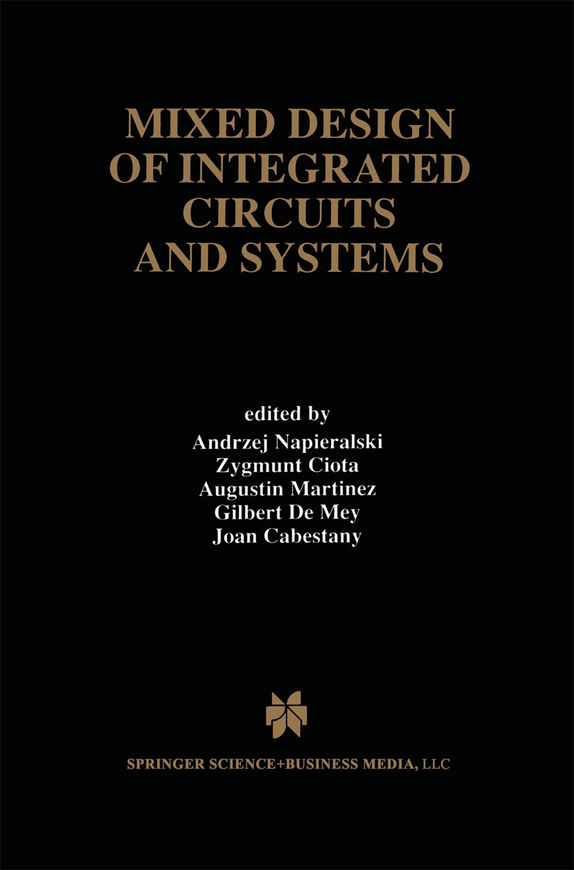 Titlebook: Mixed Design of Integrated Circuits and Systems; Andrzej Napieralski,Zygmunt Ciota,Joan Cabestany Book 1998 Springer Science+Business Medi Titlebook: Mixed Design of Integrated Circuits and Systems; Andrzej Napieralski,Zygmunt Ciota,Joan Cabestany Book 1998 Springer Science+Business Medi
